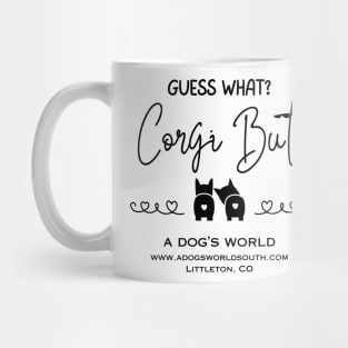 Guess What?  Corgi Butt - A Dog's World - Corgi Breed Mug